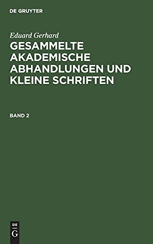 Eduard Gerhard: Gesammelte akademische Abhandlungen und kleine Schriften. Band 2: Bd. 2