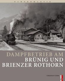 Dampfbetrieb am Brünig und Brienzer Rothorn von Christian Lüber | Buch | Zustand gut