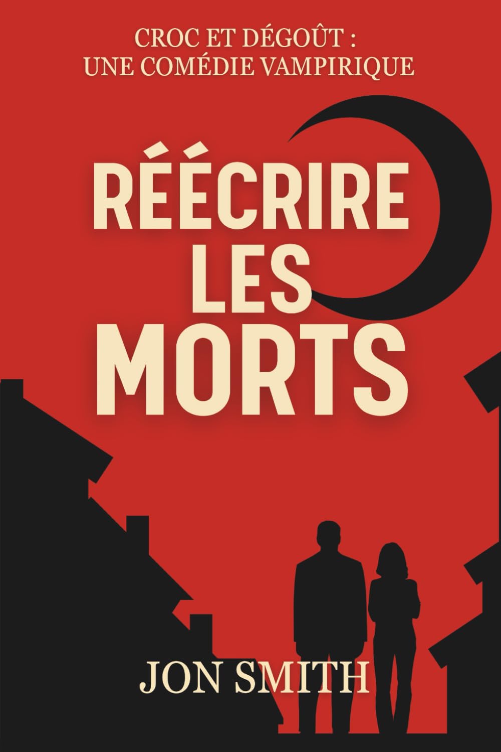 Réécrire les morts: Une Comédie Vampirique (Croc et Dégoût : Une Comédie Vampirique, Band 3)