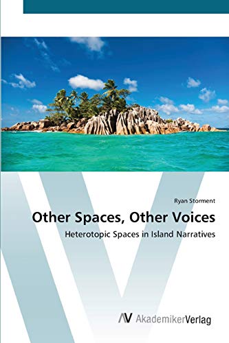 Other Spaces, Other Voices: Heterotopic Spaces in Island Narratives