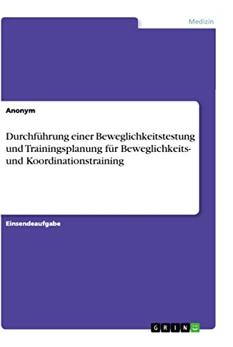 Durchführung einer Beweglichkeitstestung und Trainingsplanung für Beweglichkeits- und Koordinationstraining