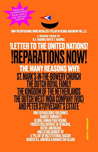 !LETTER TO THE UNITED NATIONS! !REPARATIONS NOW! The Many Reasons Why: St. Mark's-in-the-Bowery Church, The Dutch Royal Family, The Kingdom of the ... and Peter Stuyvesant's Estate Owe Reparations
