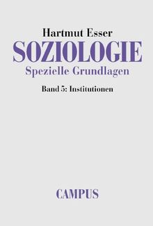 Soziologie. Spezielle Grundlagen: Band 5: Institutionen