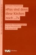 Was sind denn diese Kirchen noch ... ?: Christlicher Wahrheitsanspruch vor den Provokationen der Postmoderne