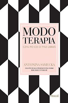 Modoterapia, czyli po co Ci tyle ubran?