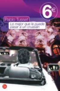 Lo mejor que le pude pasar a un cruasán (Bolsillo 6 Euros 2010)