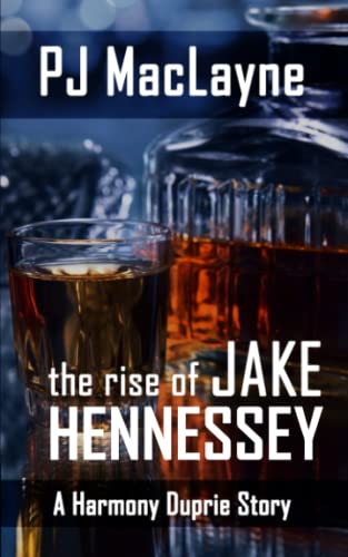 The Rise of Jake Hennessey: A Harmony Duprie Companion story