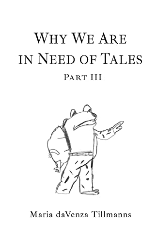 Why We Are in Need of Tales: Part Three