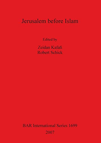 Jerusalem before Islam (British Archaeological Reports British Series, Band 1699)