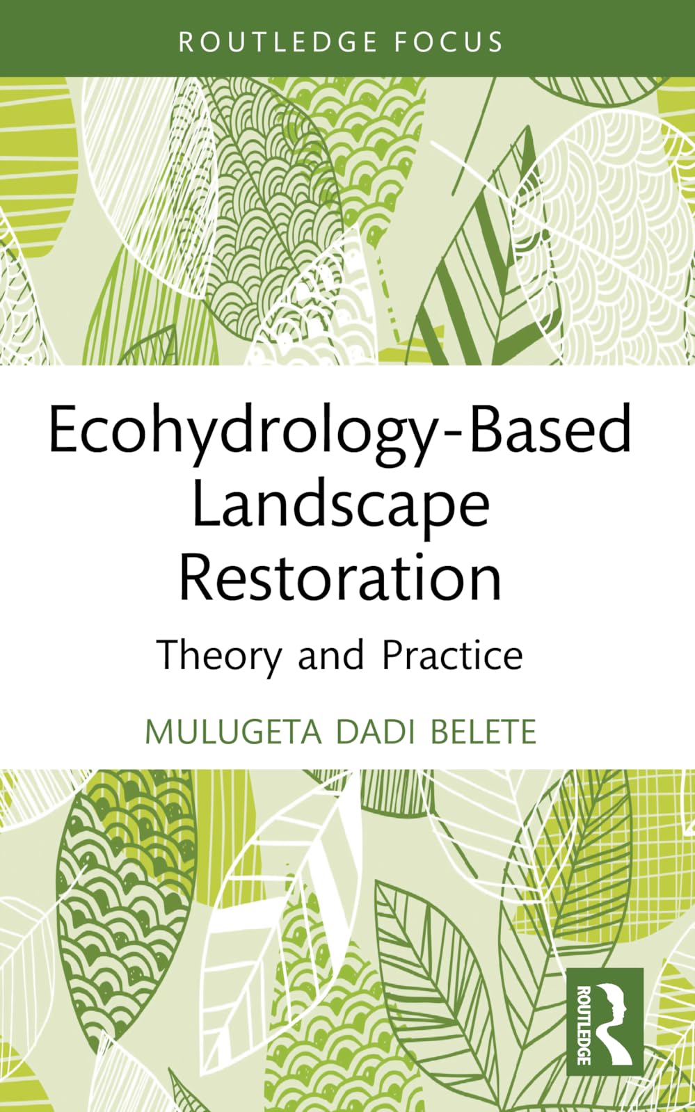 Ecohydrology-Based Landscape Restoration: Theory and Practice (Routledge Focus on Environment and Sustainability)