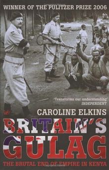 Britain's Gulag: The Brutal End of Empire in Kenya