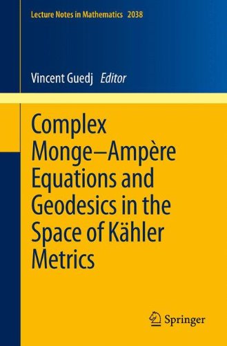 Complex Monge-Ampère Equations and Geodesics in the Space of Kähler Metrics (Lecture Notes in Mathematics)