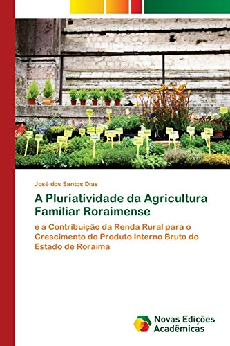 A Pluriatividade da Agricultura Familiar Roraimense: e a Contribuição da Renda Rural para o Crescimento do Produto Interno Bruto do Estado de Roraima