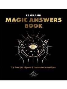 Le grand magic answers book : le livre qui répond à toutes tes questions