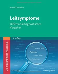 Die Heilpraktiker-Akademie. Leitsymptome: Differenzialdiagnostisches Vorgehen