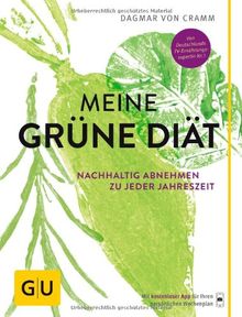 Meine grüne Diät: Nachhaltig abnehmen zu jeder Jahreszeit (GU Diät & Gesundheit)