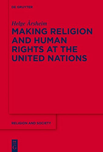 Making Religion and Human Rights at the United Nations (Religion and Society, Band 67)