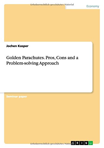 Golden Parachutes. Pros, Cons and a Problem-solving Approach