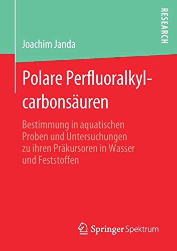 Polare Perfluoralkylcarbonsäuren: Bestimmung in aquatischen Proben und Untersuchungen zu ihren Präkursoren in Wasser und Feststoffen