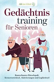 Gedächtnistraining für Senioren: Kunterbunter Rätselspaß: Kreuzworträtsel, Aktivierungen und Logikrätsel