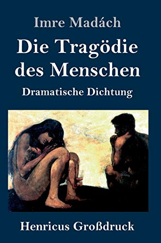 Die Tragödie des Menschen (Großdruck): Dramatische Dichtung