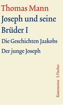 Joseph und seine Brüder I: Kommentar (Thomas Mann, Große kommentierte Frankfurter Ausgabe. Werke, Briefe, Tagebücher)