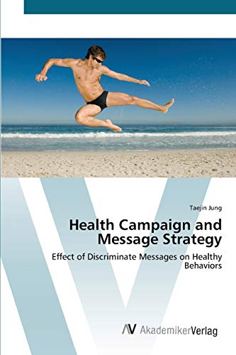 Health Campaign and Message Strategy: Effect of Discriminate Messages on Healthy Behaviors