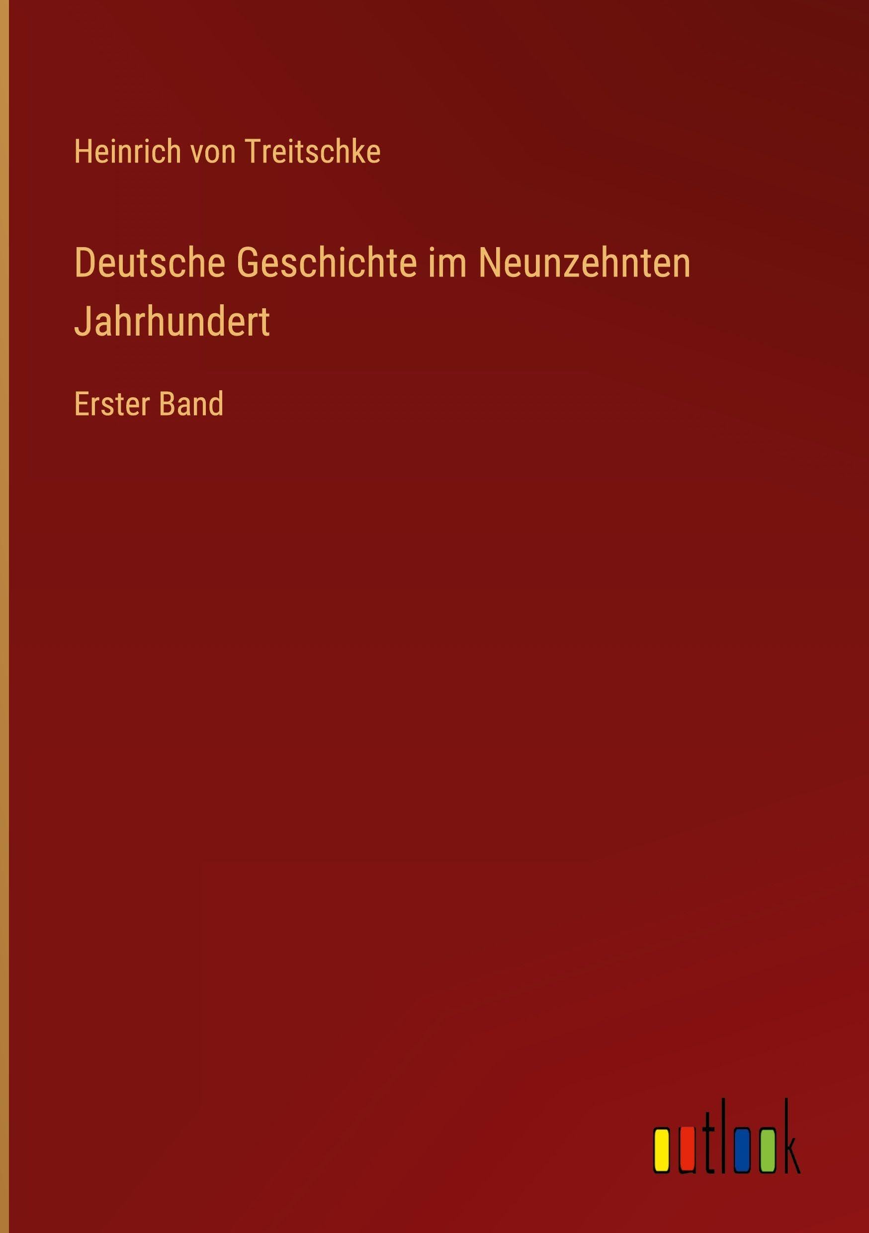 Deutsche Geschichte im Neunzehnten Jahrhundert: Erster Band