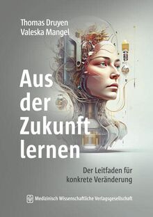 Aus der Zukunft lernen: Der Leitfaden für konkrete Veränderung