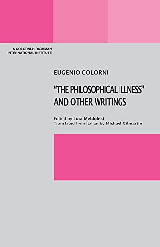 The Philosophical Illness and Other Writings (A Colorni-Hirschman International Institute, Band 5)