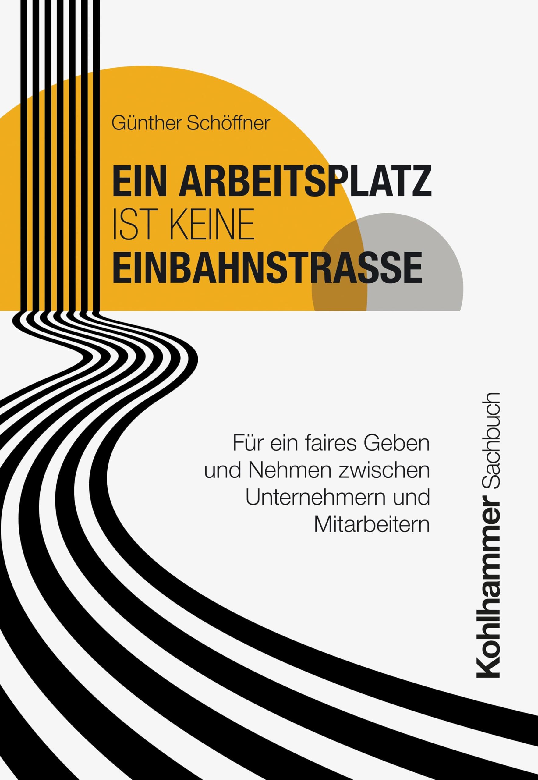 Ein Arbeitsplatz ist keine Einbahnstraße: Für ein faires Geben und Nehmen zwischen Unternehmern und Mitarbeitern
