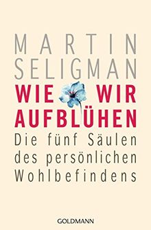 Wie wir aufblühen: Die fünf Säulen des persönlichen Wohlbefindens