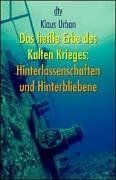Das heiße Erbe des Kalten Krieges: Hinterlassenschaften und Hinterbliebene.