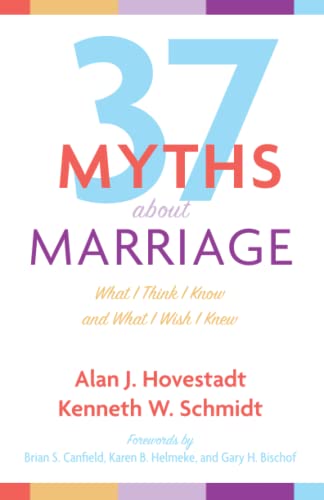 Thirty-Seven Myths about Marriage: What I Think I Know and What I Wish I Knew