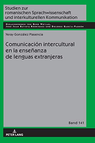 Comunicación intercultural en la enseñanza de lenguas extranjeras: Dissertationsschrift (Studien zur romanischen Sprachwissenschaft und interkulturellen Kommunikation, Band 141)