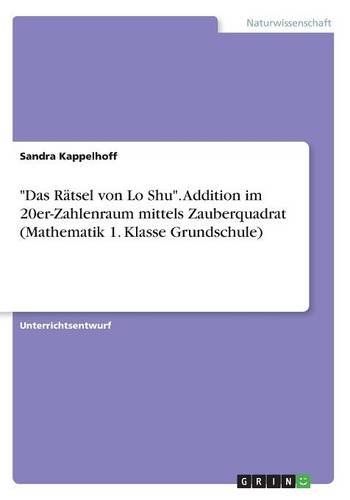 Das Rätsel von Lo Shu. Addition im 20er-Zahlenraum mittels Zauberquadrat (Mathematik 1. Klasse Grundschule)