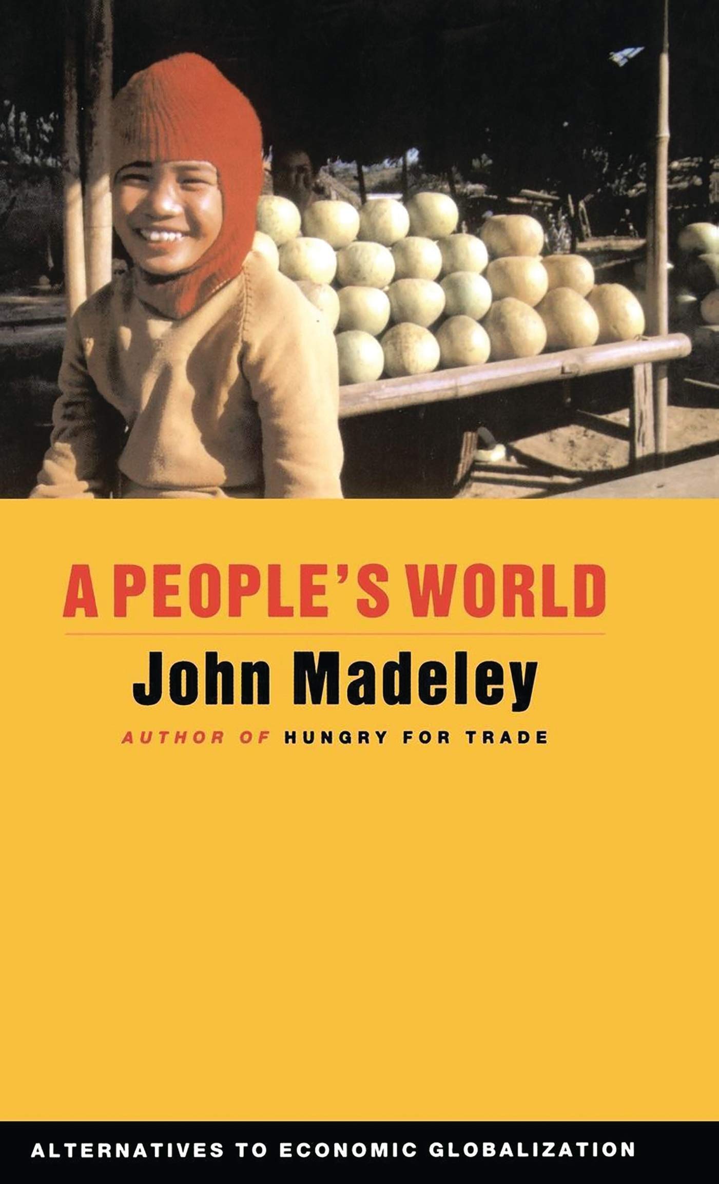 A People's World: Alternatives to Economic Globalization (Global Issues S)