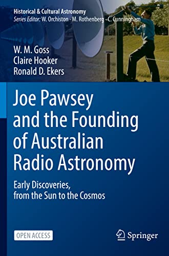 Joe Pawsey and the Founding of Australian Radio Astronomy: Early Discoveries, from the Sun to the Cosmos (Historical & Cultural Astronomy)