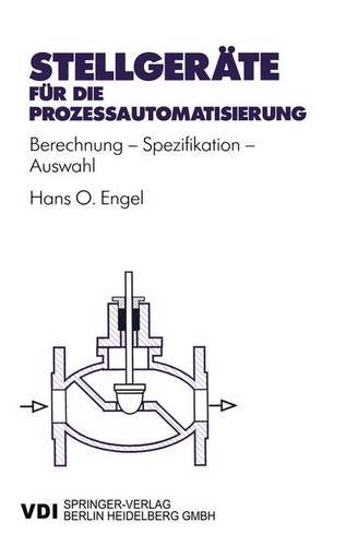 Stellgeräte für die Prozeßautomatisierung: Berechnung - Spezifikation - Auswahl (VDI-Buch)