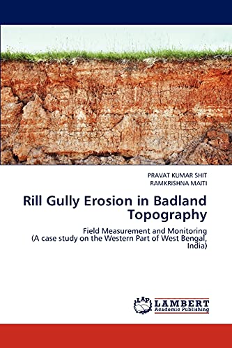 Rill Gully Erosion in Badland Topography: Field Measurement and Monitoring (A case study on the Western Part of West Bengal, India)
