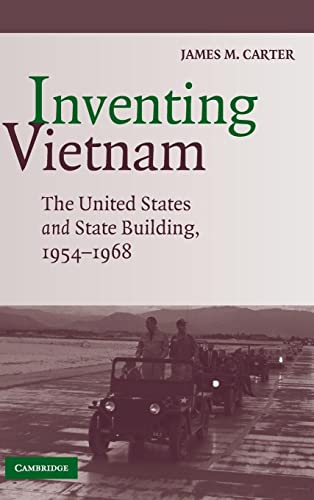 Inventing Vietnam: The United States and State Building, 1954–1968