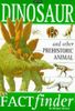 Dinosaurs and Other Prehistoric Animals: Factfinder (Kingfisher facts & records)