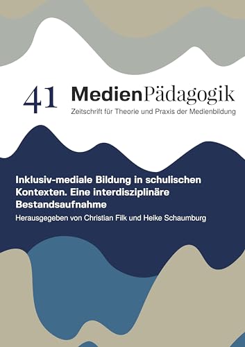 Inklusiv-mediale Bildung in schulischen Kontexten: Eine interdisziplinäre Bestandsaufnahme