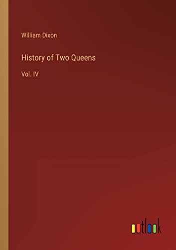 History of Two Queens: Vol. IV