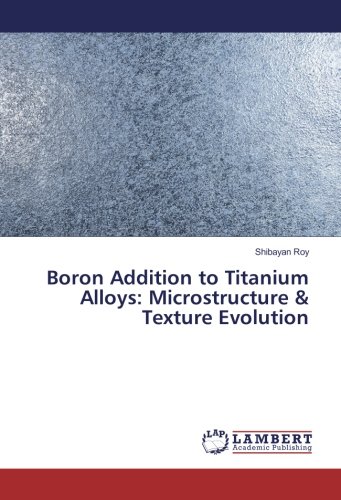 Boron Addition to Titanium Alloys: Microstructure & Texture Evolution