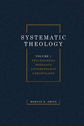 Systematic Theology, Volume One: Prolegomena Theology Anthropology Christology