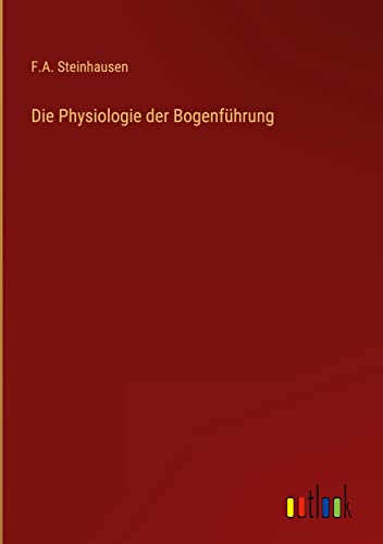 Die Physiologie der Bogenführung