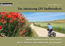 Das Jakobsweg GPS RadReiseBuch: Fahrrad-Pilgerführer für den Camino Francés: 840 km, GPS-Daten, exakte Höhenprofile, 425 Unterkünfte (PaRADise Guide) von Wewior, Kay | Buch | Zustand sehr gut