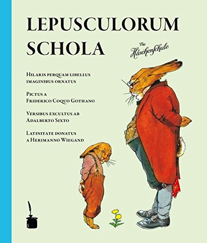 Lepusculorum Schola: Hilaris perquam libellus imaginibus ornatus. Die Häschenschule Lateinisch