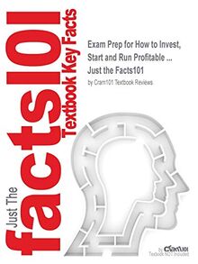 Exam Prep for How to Invest, Start and Run Profitable ... (Just the Facts101)